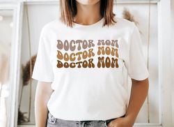 Doctor Mom Shirt, Shirt for Doctor Mom, Mother's Day Tshirt, Gift for Doctor Aunt, Doctor Grammy Tshirt, Doctor Nana Tee