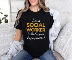 I'm A Social Worker What's Your Superpower Shirt, Social Work Month Shirt, Social Worker Tank Top, Social Worker V-Neck
