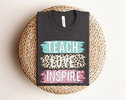 Teach Love Inspire Shirt, Teacher Gift, Teacher Shirt, Elementary School Teacher Shirt, Preschool Teacher Shirt, Teachin