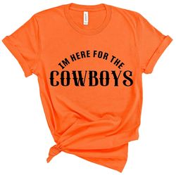 Im Here For The Cowboys Shirt, Western Tee, Western Shirt, Cowboys Shirt, Cowgirls Tee, Gifts, Western Gifts, Graphic Te