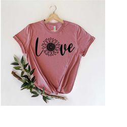 Sunflower Love Shirt, Love Shirt, Sunflowers Shirt, Gift For Her, Love Gifts