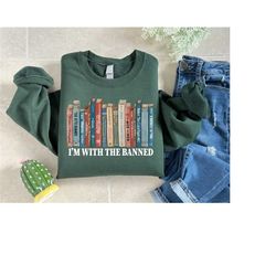 Im With The Banned Sweatshirt, Banned Books Shirt, Reading Teacher Sweatshirt, Book Lover Gift, Bookish Tee, Librarian G