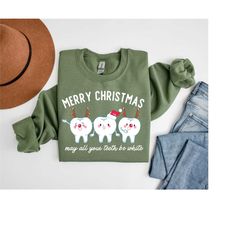 Merry Christmas Dentist Sweatshirt, May Your Teeth Be White, Funny Dental Assistant Holiday Sweater, Dental Office Match