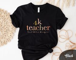 4K Teacher Shirt, 4K Teacher Shirt, Teach Shirt, Love Shirt, Inspire Shirt, Kindergarten Teacher Shirt, Kindergarten Tea