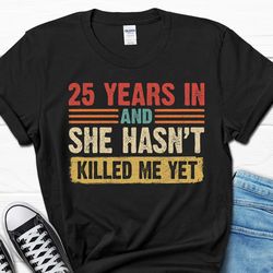 Funny 25th Wedding Anniversary Gift, 25 Years in Shirt, 25th Couples Anniversary T-shirt, Husband Wife Tee, 25 Years in