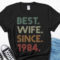 40th wedding anniversary gift for wife, best wife since 1984 shirt, 40 year wedding anniversary tee for her, married for