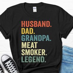 Husband Dad Grandpa Meat Smoker Legend Shirt, Grill Lover Gift For Men, Meat Smoking T-Shirt For Him, Grilling Tee From