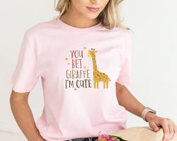 you bet giraffe i'm cute baby shirt, funny animal tee, giraffe baby clothes, cute girl tee, giraffe bodysuit, gift for b