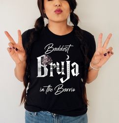 Baddest Bruja in the barrio shirt,Bruja shirt,Funny bruja top,Wtch costume women,Mexican witch shirt,Spanish witch shirt