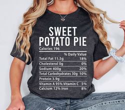Sweet Potato Pie Nutrition Facts shirt,Thanksgiving Nutrition tee,Sweet Potato Pie calories shirt,Thanksgiving women,Tha