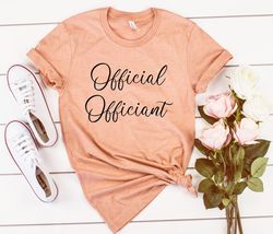 officiant proposal gift,official officiant shirt,officiant women,will you marry us,proposal gift,officiant tee,officiant