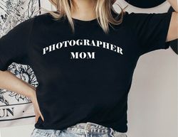 photographer mom shirt, photographer mom gift, mother's day tshirt, gift for photographer mom, photographer momma, photo