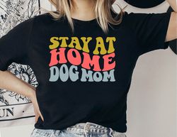 Stay At Dog Mom Shirt, Retro Dog Mama Shirt, Dog Mom Gift, Dog Mom Tshirt, Dog Lover Shirt, Gift For Dog Mom, Dog Mama G