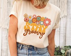 Retro Stay Groovy Shirt, Preppy Shirt, Hippie Summer Shirt, Hippie 70s Summer Shirt, Peace Sign Shirt, Summer Shirt, Gro