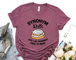 Synonym Rolls Shirt, Grammar Shirt, Teacher Life Tee, Vocabulary Shirt, Literature Shirt, Funny Teacher Shirt, Book love