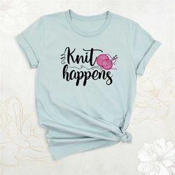 knit happens shirt, grandma knitting shirt, crafting shirt, knitting lover shirt, knitting gift for grandma, cute knitti