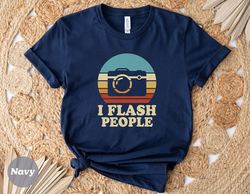 photography shirt, photography gift, i flash people, photography t shirt, gift for photographer, funny photography shirt
