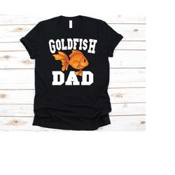 goldfish dad shirt, father's day gift, freshwater fish, aquarium fish design, carassius auratus graphic, goldfish lover,