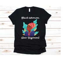 black women glow different shirt, gift for black woman, african women design, afro-americans, afrolatin americans, black