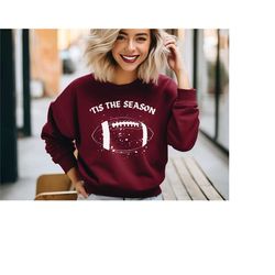 tis the season football sweatshirt, game day sweatshirt, football season sweatshirt, football mom sweatshirt, football p