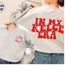 In My Kelce Era Sweatshirt, Trending Unisex Tee Shirt, America Football Sweatshirt, Unique Gift For Football Lovers, In