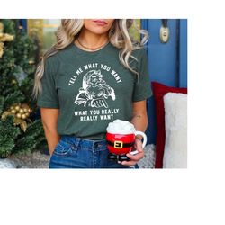 christmas shirt, tell me what you want, what you really want, christmas unisex shirt, funny santa claus t, christmas men