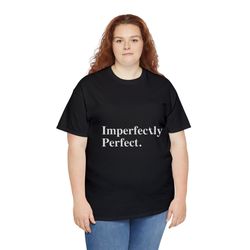 Imperfectly Perfect Graphic Tee Women Statement Shirt with Saying, Inspirational Quote
