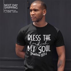 Bless the Lord Oh My Soul Shirt Christian Shirt Psalm 103 Quote Shirt Bible Verse Shirt Jesus Shirt Religious Shirt Fait