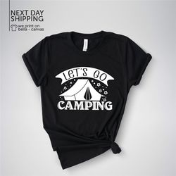 Camping Shirt Let's Go Camping Camping Life Shirt Nature Lover Shirts Vacation Shirt Outdoor Shirt Adventure Shirt MRV16