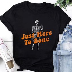 Skeleton Just Here To Bone Halloween T-Shirt, Funny Skeleton Unisex Shirt, Fall Season T-Shirt, Halloween Gift Shirt For