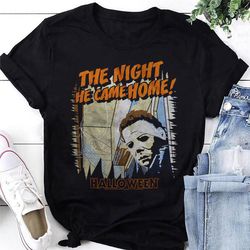 Halloween Michael Myers The Night He Came Home 1978 T-Shirt, Michael Myers Shirt Fan Gifts, Michael Myers Halloween Shir