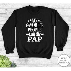 My Favorite People Call Me Pap - Unisex Crewneck Sweatshirt - Pap Gift