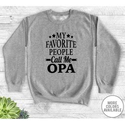 My Favorite People Call Me Opa - Unisex Crewneck Sweatshirt - Opa Gift