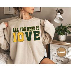 All You Need is Love Packers  Sweatshirt, Unisex Shirt-Gift For Her, All You Need Is Jordan Love Football Crewneck and H