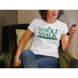 t-shirt whole snack market parody whole foods graphic tee