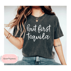 funny tequila shirt taco shirt cinco de mayo shirt funny drinking shirt But First Tequila Tshirt tequila first shirt teq