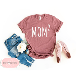 Gift for Mom 2 Mom 3 Mom 4 Grandma Shirts Gift for Mothers Mom shirt Mom 2 Shirt Mama Shirts mom Mom squared Wife OK