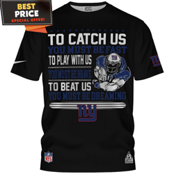 New York Giants To Catch Us You Must Be Fast, To Play With Us You Must Brave, To Beat Us You Must Dreaming TShirt, Nyg G