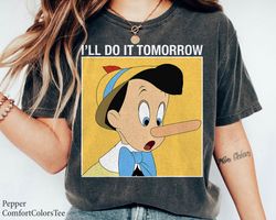 Pinocchio Ill Do It Tomorrow Shirt Walt Disney World Shirt Gift IdeaMen Women,Tshirt, shirt gift, Sport shirt