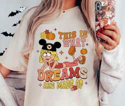 ThiiWhat DreamAre Made Of Shirt Lizzie McGuire Disney Fall Season Family Matchin,Tshirt, shirt gift, Sport shirt