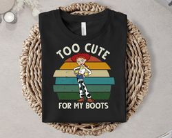 Toy Story Jessie Too Cute For My BootShirt Disney Vintage Shirt Great Gift IdeaM,Tshirt, shirt gift, Sport shirt