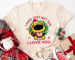 Up I Have Just Met You And I Love You Dug Shirt Merry ChristmaFamily Matching Wa,Tshirt, shirt gift, Sport shirt