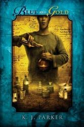 Blue and Gold by K.J. Parker Digital Download - Humor, Novella, Science Fiction, Science Fiction Fantasy, Alchemy