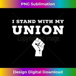 I Stand With My Union Solidarity Fist Tshirt - Crafted Sublimation Digital Download - Animate Your Creative Concepts