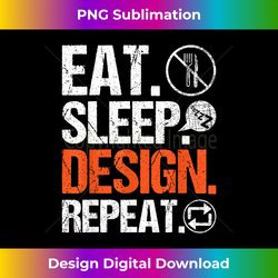 Eat Sleep Design Repeat - Architect Architecture Artwork - Edgy Sublimation Digital File - Craft with Boldness and Assurance