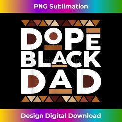 Black History Month Family Matching Melanin Dope Black Dad - Timeless PNG Sublimation Download - Spark Your Artistic Genius