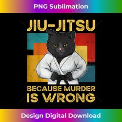 Jiu Jitsu Because Murder Is Wrong Funny Black Cat Vintage - Classic Sublimation PNG File - Rapidly Innovate Your Artistic Vision