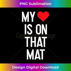my heart is on that mat wrestling mom shirt - sleek sublimation png download - striking & memorable impressions