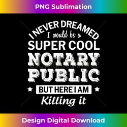 Funny Notary Public Tshirt Profession Gift - Chic Sublimation Digital Download - Infuse Everyday with a Celebratory Spirit