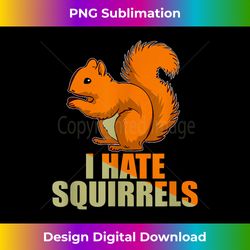 Annoying Garden I Hate Squirrels Funny Gift idea for men - Vibrant Sublimation Digital Download - Customize with Flair